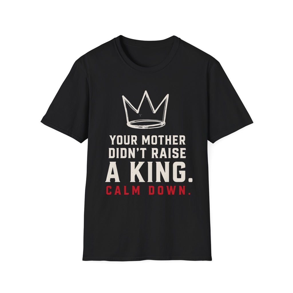 T‑Shirt — 'Your Mother Didn't Raise a King' Crown Graphic Tee