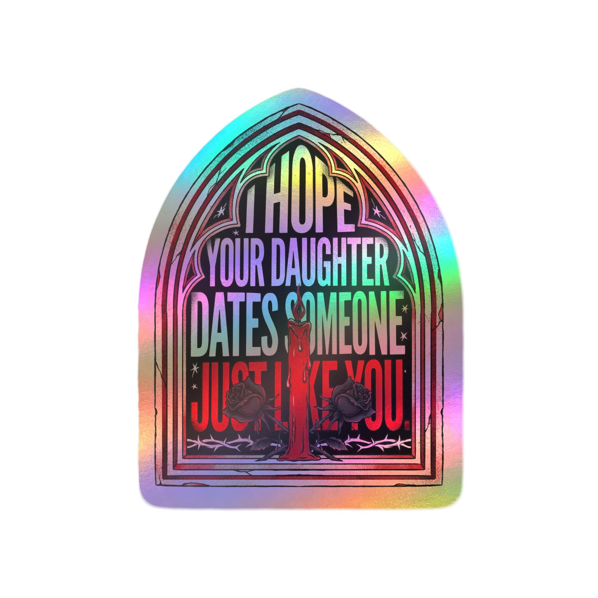 I hope your daughter dates someone just like you | Kiss-Cut Vinyl Decals