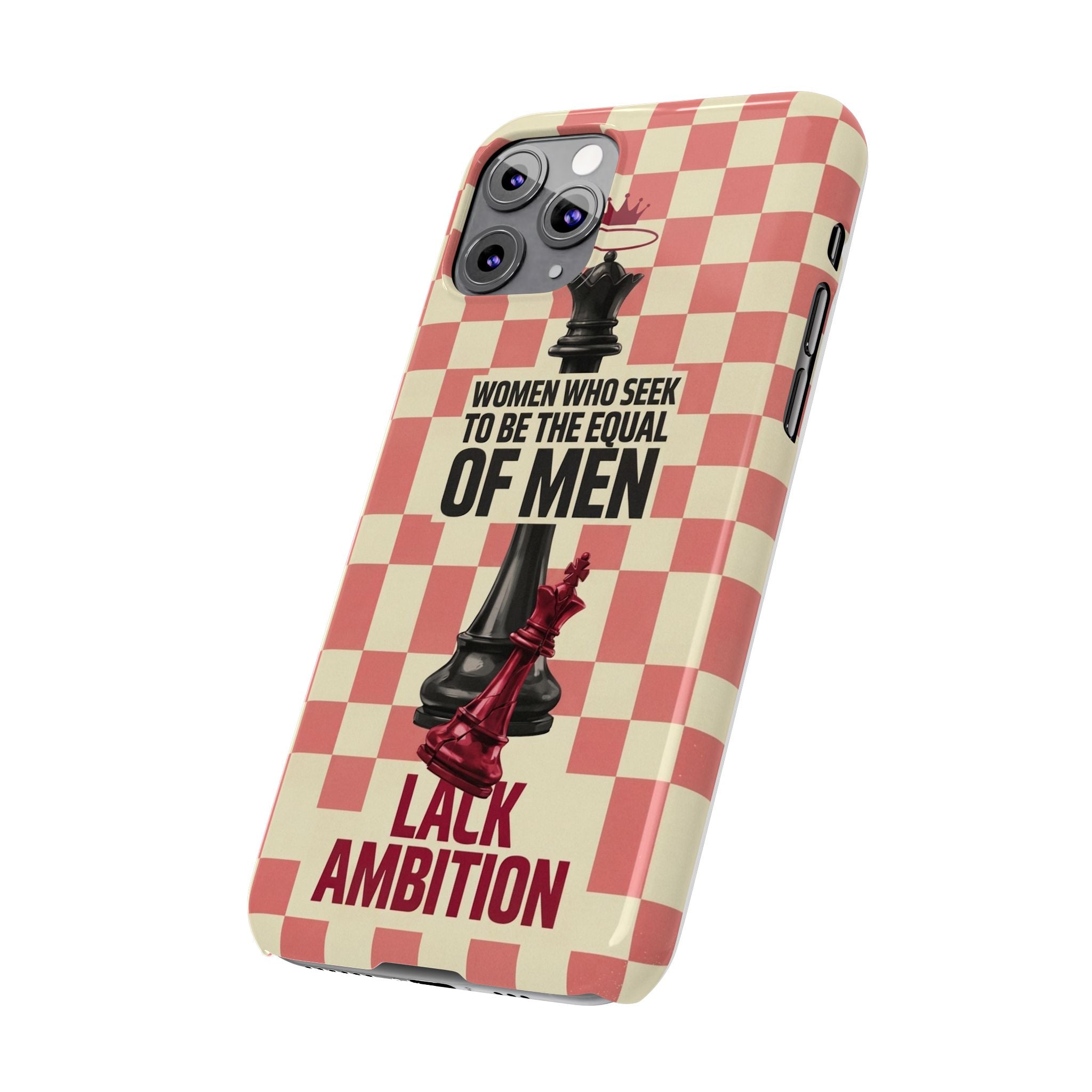 Slim Phone Case — “Women Who Seek to Be the Equal of Men Lack Ambition” Chess Queen Design