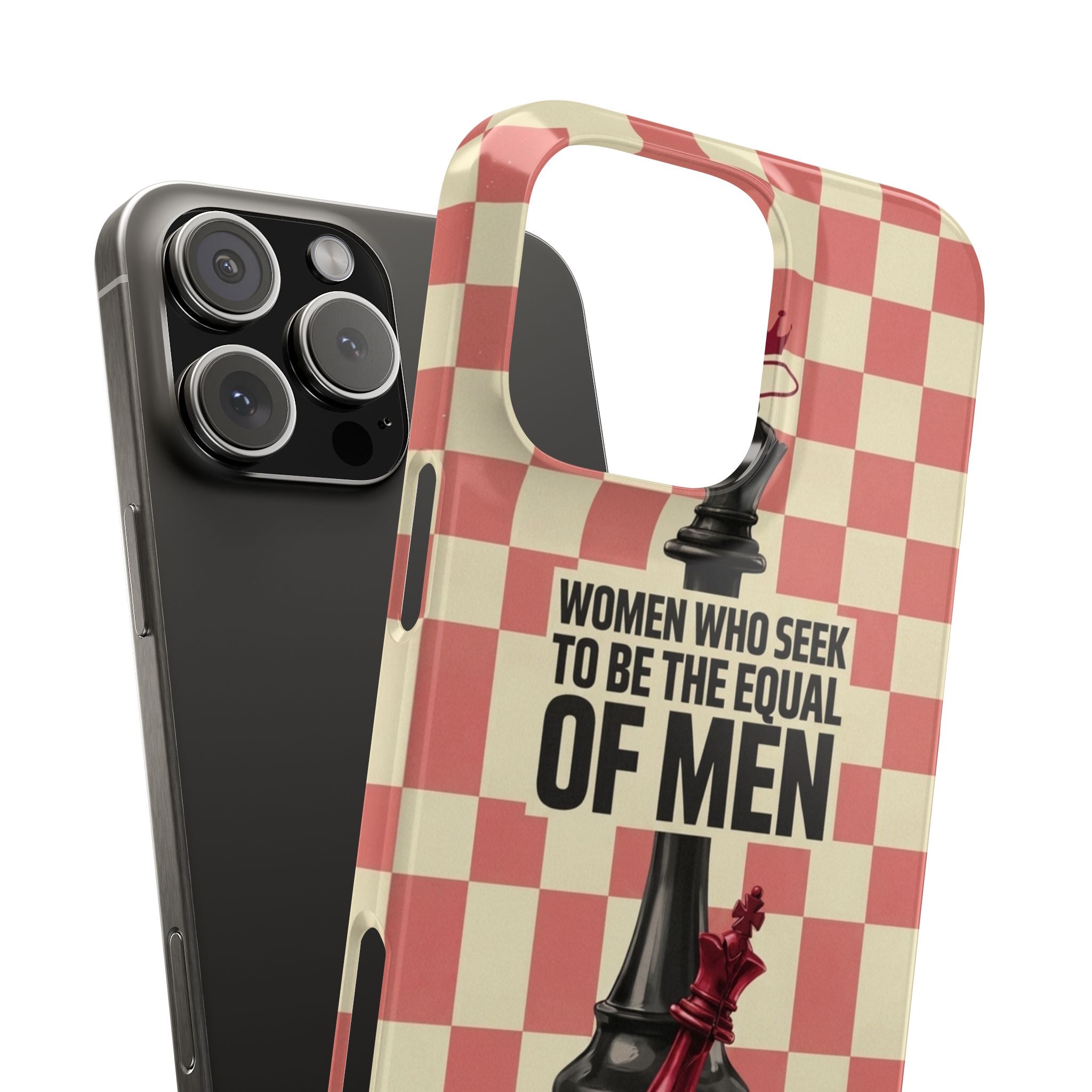 Slim Phone Case — “Women Who Seek to Be the Equal of Men Lack Ambition” Chess Queen Design