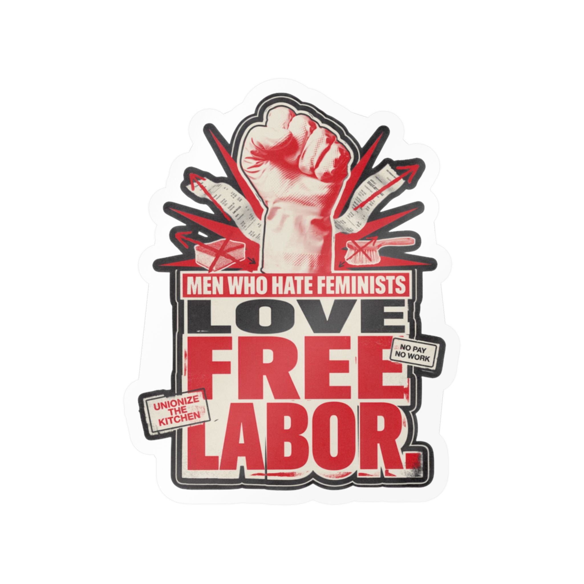 Kiss-Cut Vinyl Sticker — "Men Who Hate Feminists Love Free Labor" Protest Design