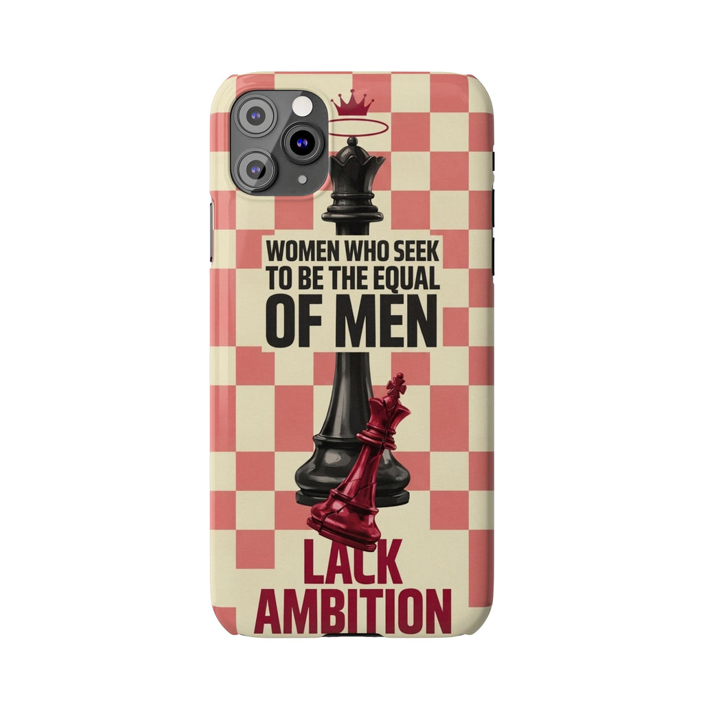 Slim Phone Case — “Women Who Seek to Be the Equal of Men Lack Ambition” Chess Queen Design