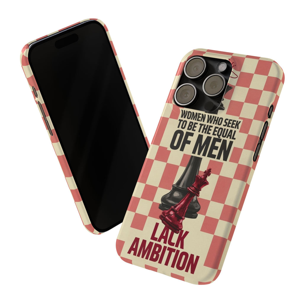 Slim Phone Case — “Women Who Seek to Be the Equal of Men Lack Ambition” Chess Queen Design