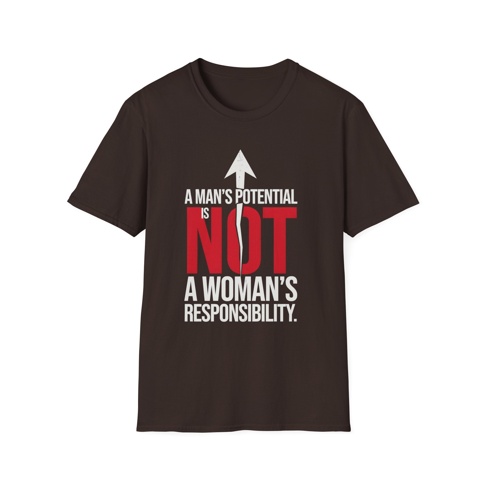 T-Shirt — "A Man's Potential Is NOT A Woman's Responsibility" Empowerment Tee