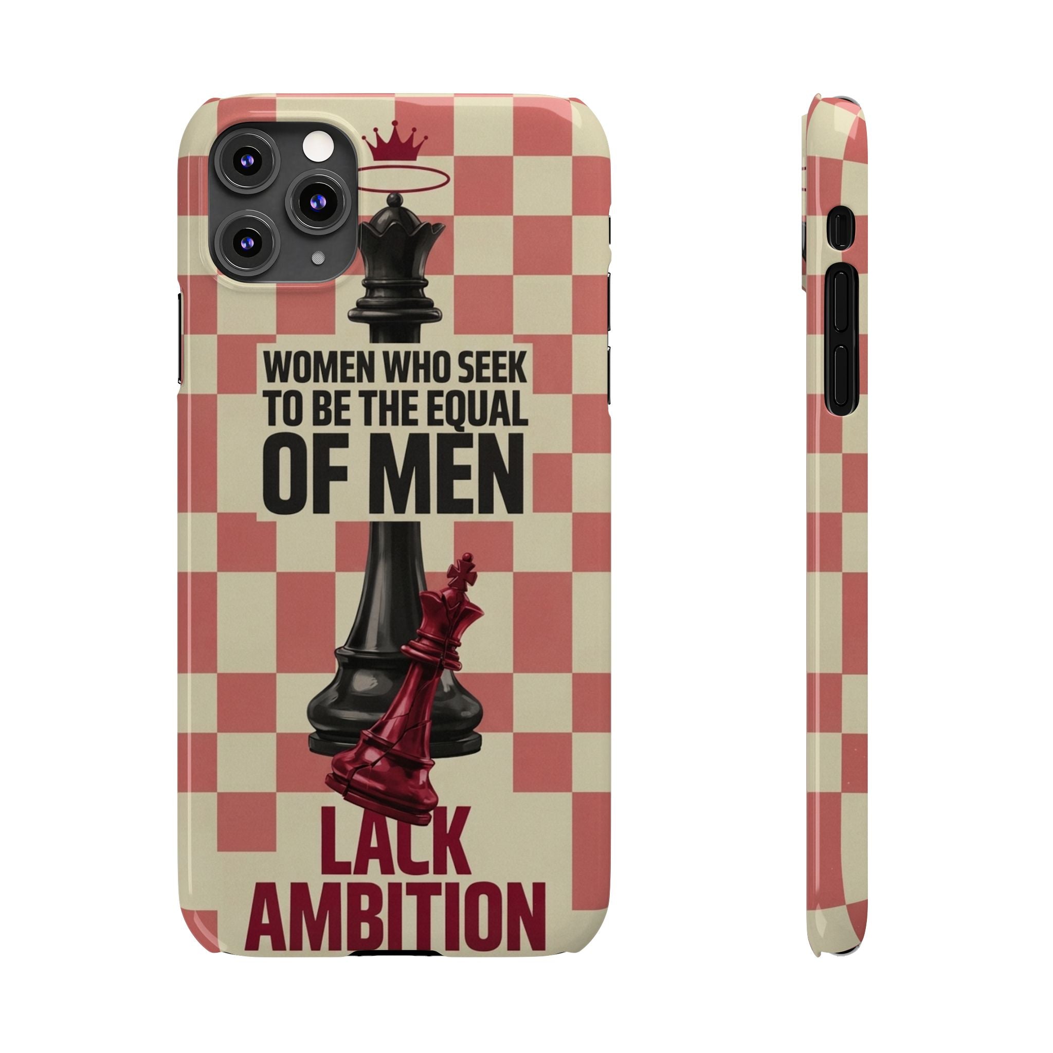 Slim Phone Case — “Women Who Seek to Be the Equal of Men Lack Ambition” Chess Queen Design