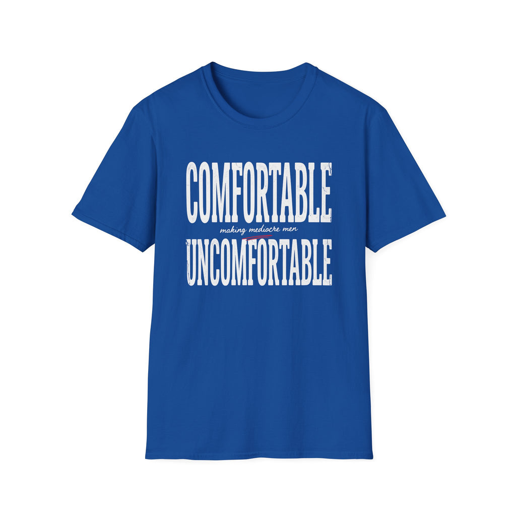 Comfortable Making Mediocre Men Uncomfortable T-Shirt
