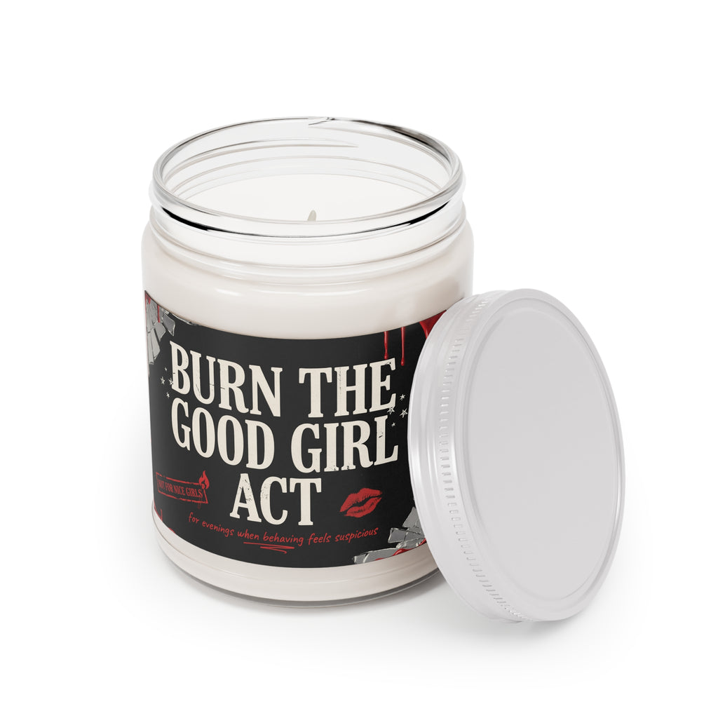 Burn the Good Girl Act 9oz Scented Soy Candle