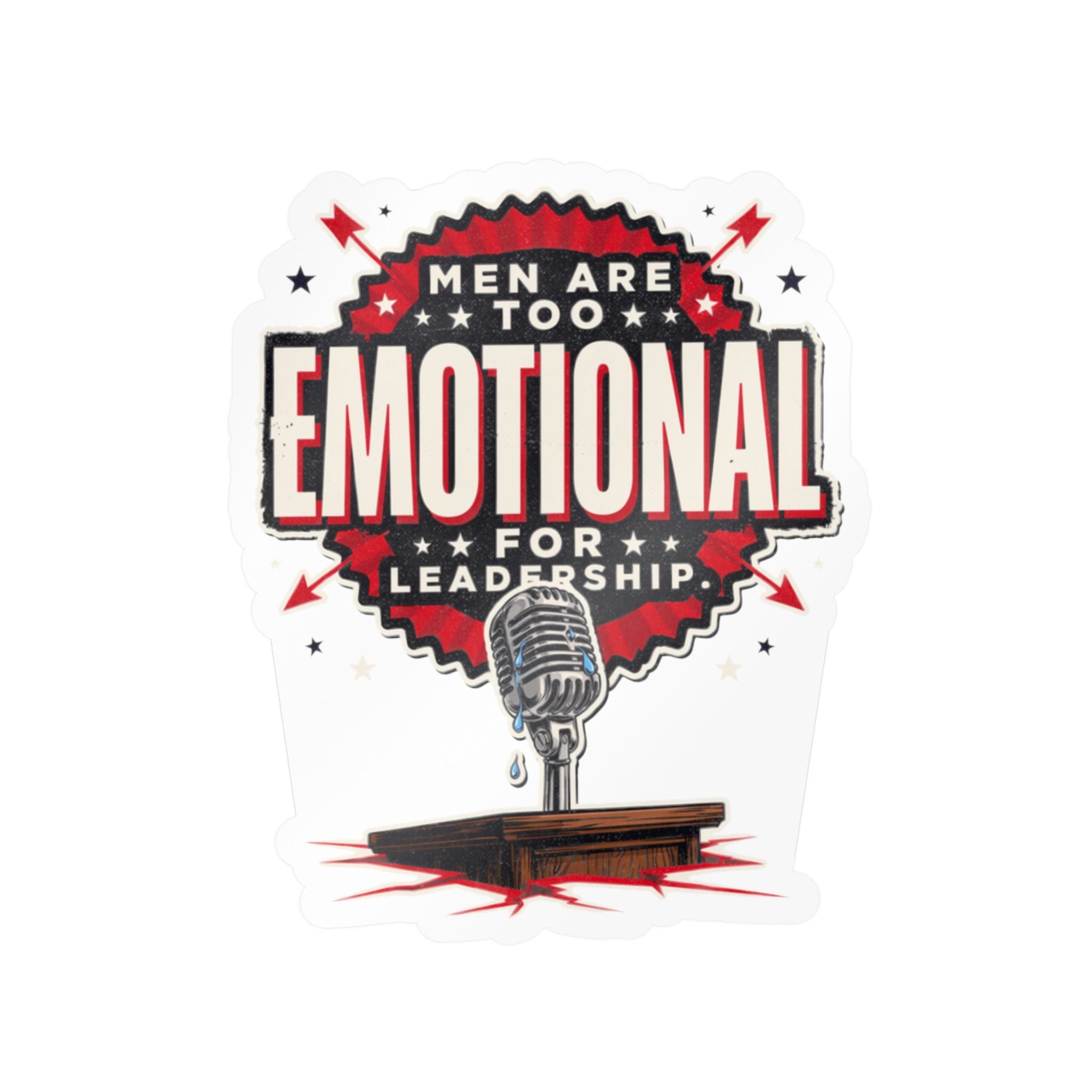 Kiss-Cut Vinyl Decal — "Men Are Too Emotional for Leadership" Retro Microphone Political Sticker