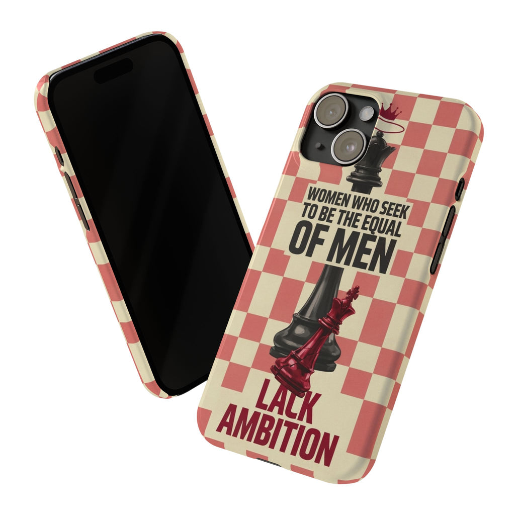 Slim Phone Case — “Women Who Seek to Be the Equal of Men Lack Ambition” Chess Queen Design