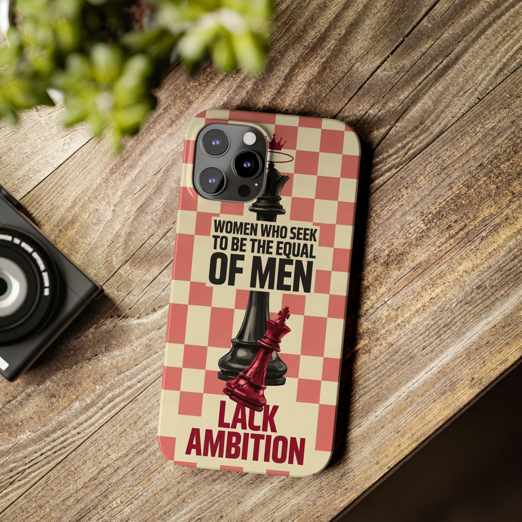 Slim Phone Case — “Women Who Seek to Be the Equal of Men Lack Ambition” Chess Queen Design