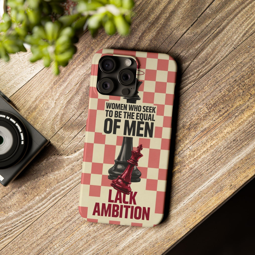 Slim Phone Case — “Women Who Seek to Be the Equal of Men Lack Ambition” Chess Queen Design