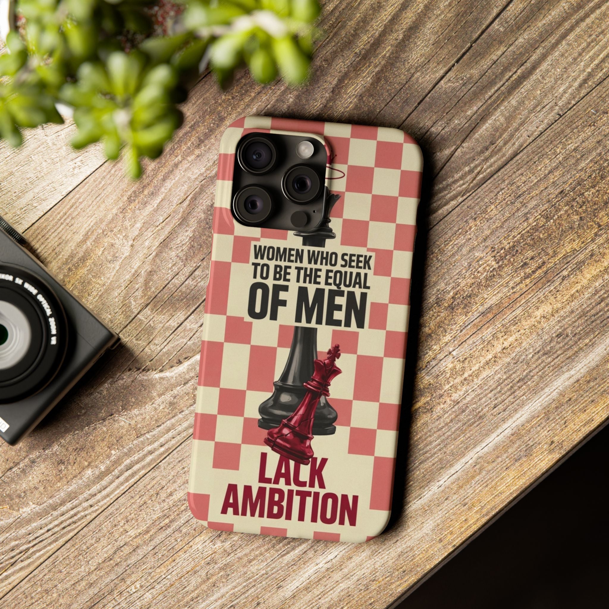 Slim Phone Case — “Women Who Seek to Be the Equal of Men Lack Ambition” Chess Queen Design