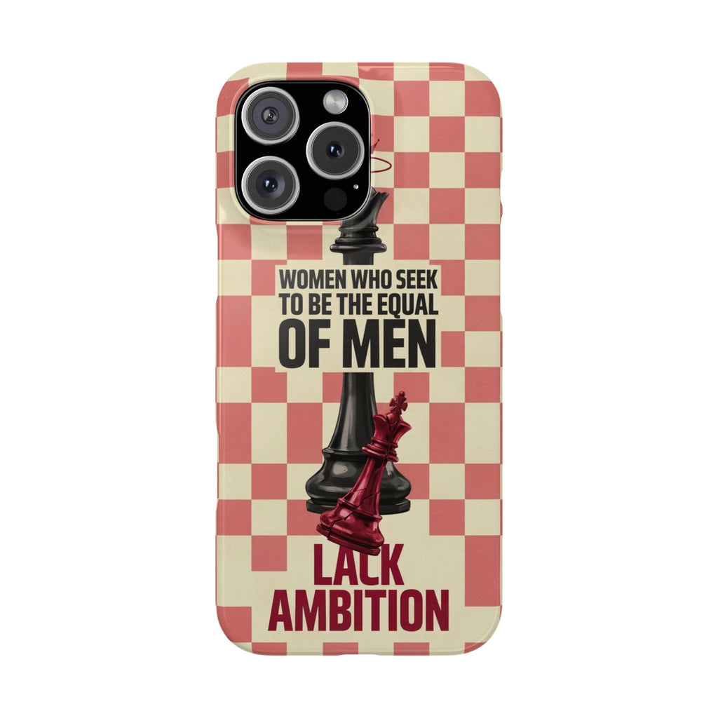 Slim Phone Case — “Women Who Seek to Be the Equal of Men Lack Ambition” Chess Queen Design