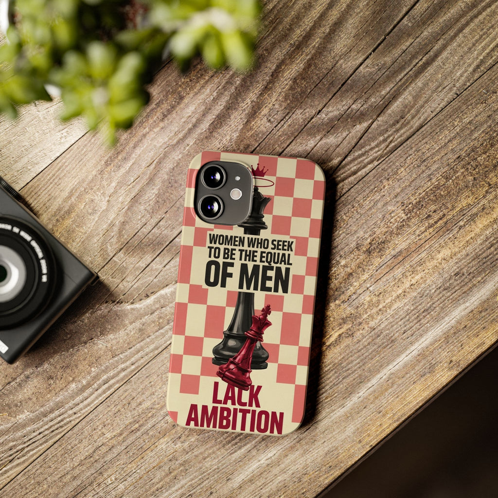 Slim Phone Case — “Women Who Seek to Be the Equal of Men Lack Ambition” Chess Queen Design