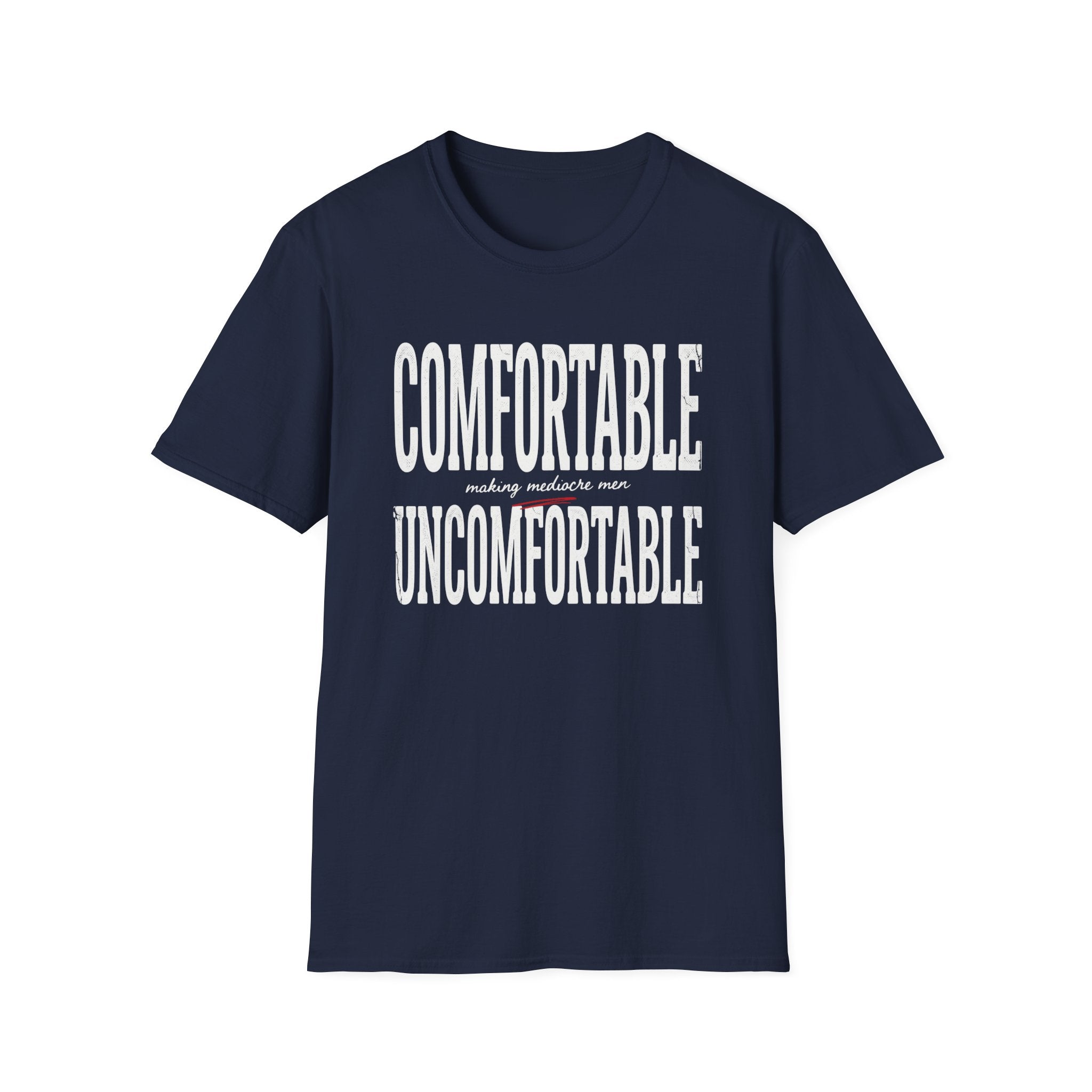 Comfortable Making Mediocre Men Uncomfortable T-Shirt