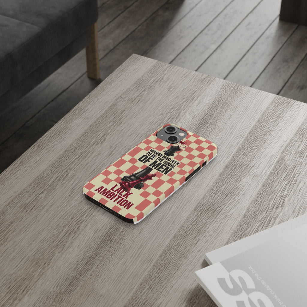 Slim Phone Case — “Women Who Seek to Be the Equal of Men Lack Ambition” Chess Queen Design
