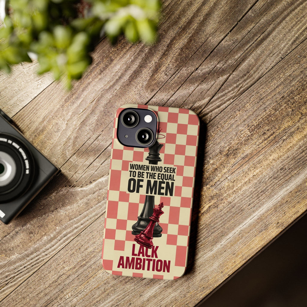 Slim Phone Case — “Women Who Seek to Be the Equal of Men Lack Ambition” Chess Queen Design