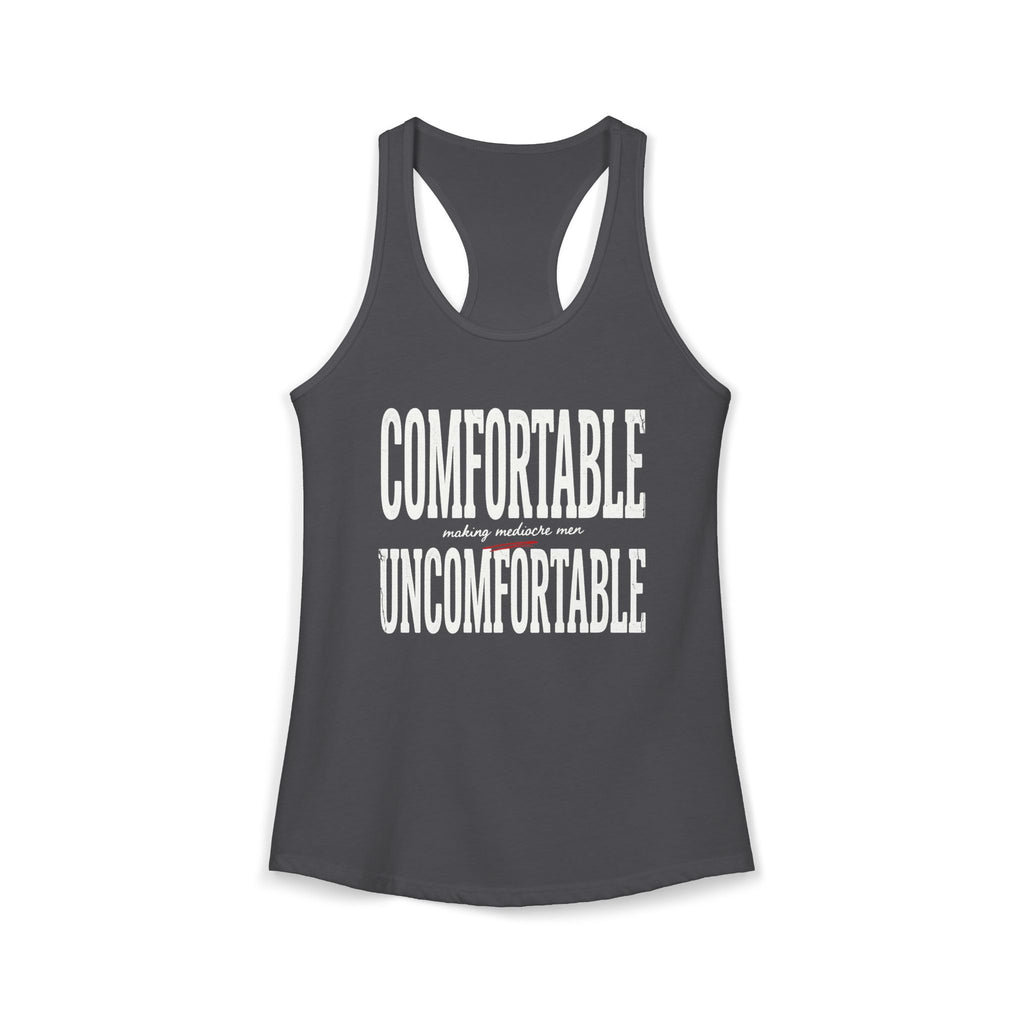 Comfortable Making Mediocre Men Uncomfortable | Women's Ideal Racerback Tank