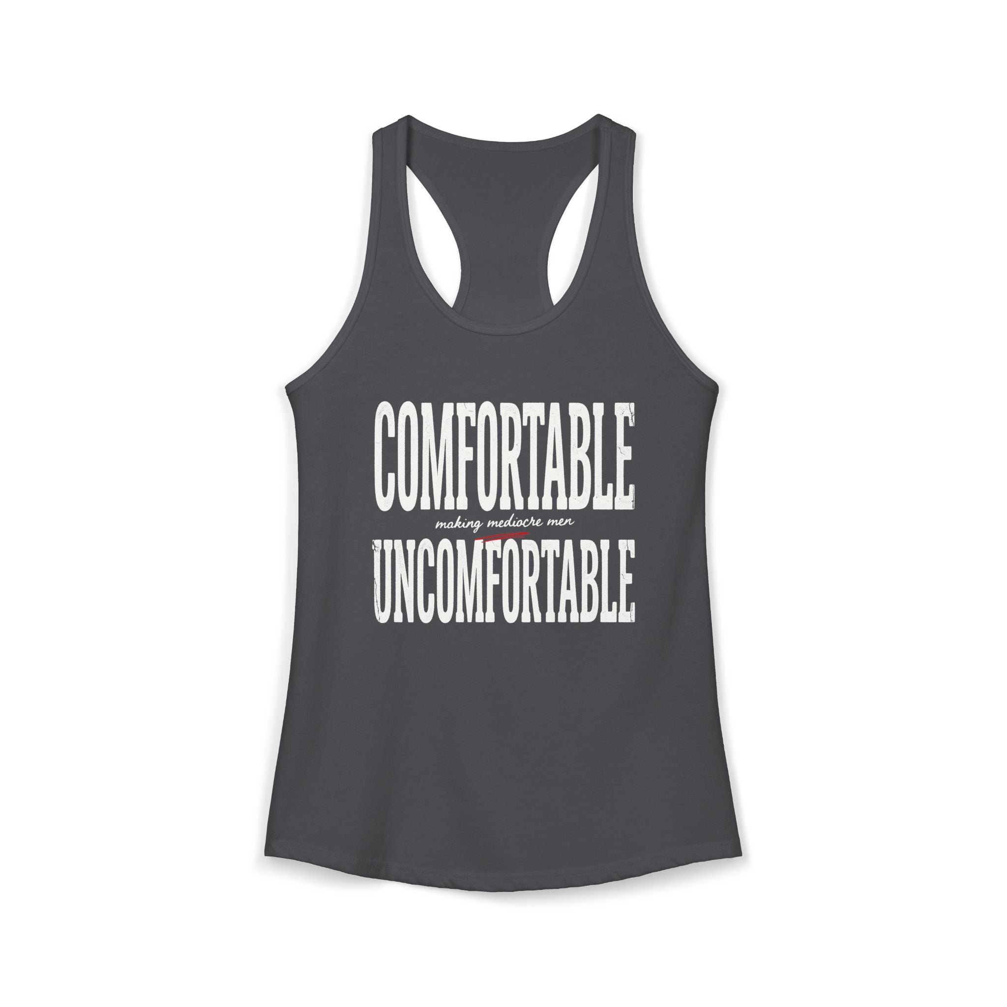 Comfortable Making Mediocre Men Uncomfortable | Women's Ideal Racerback Tank
