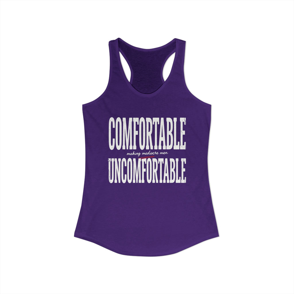 Comfortable Making Mediocre Men Uncomfortable | Women's Ideal Racerback Tank