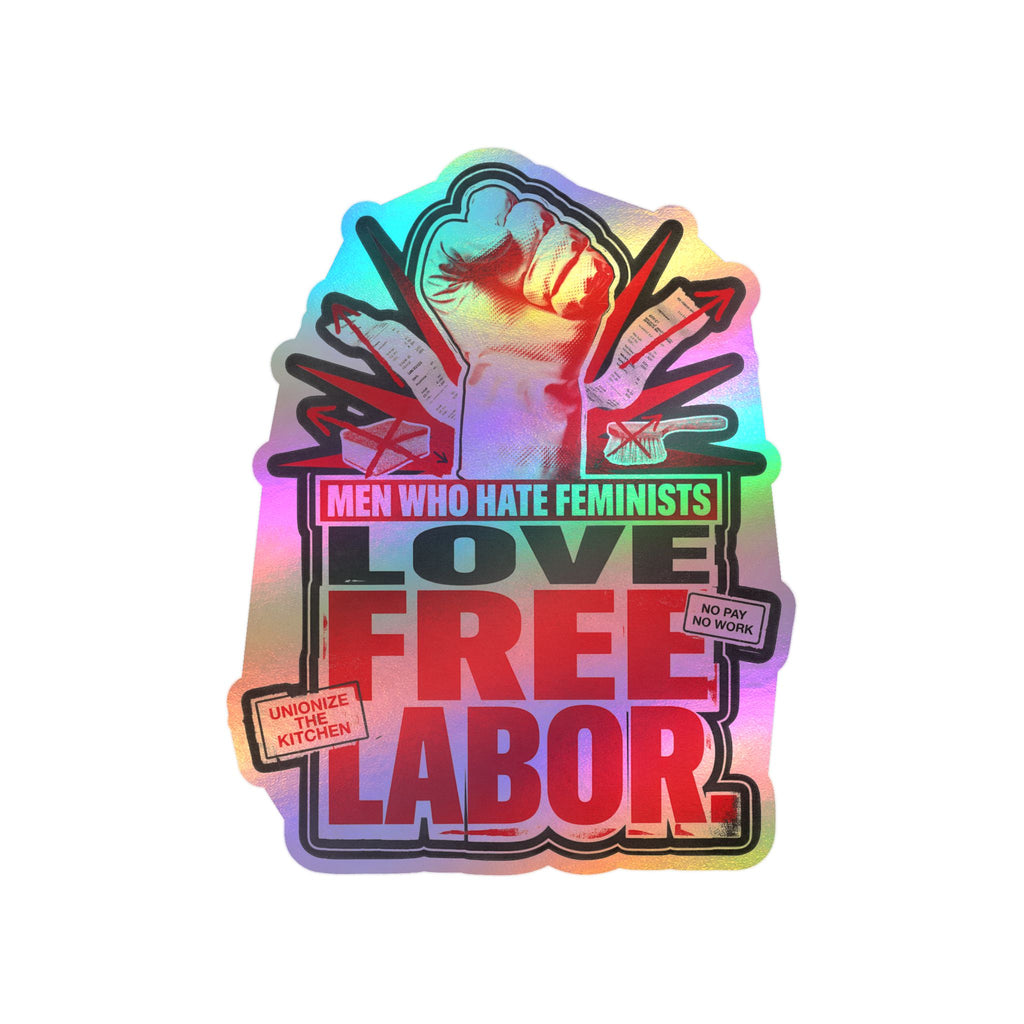 Kiss-Cut Vinyl Sticker — "Men Who Hate Feminists Love Free Labor" Protest Design