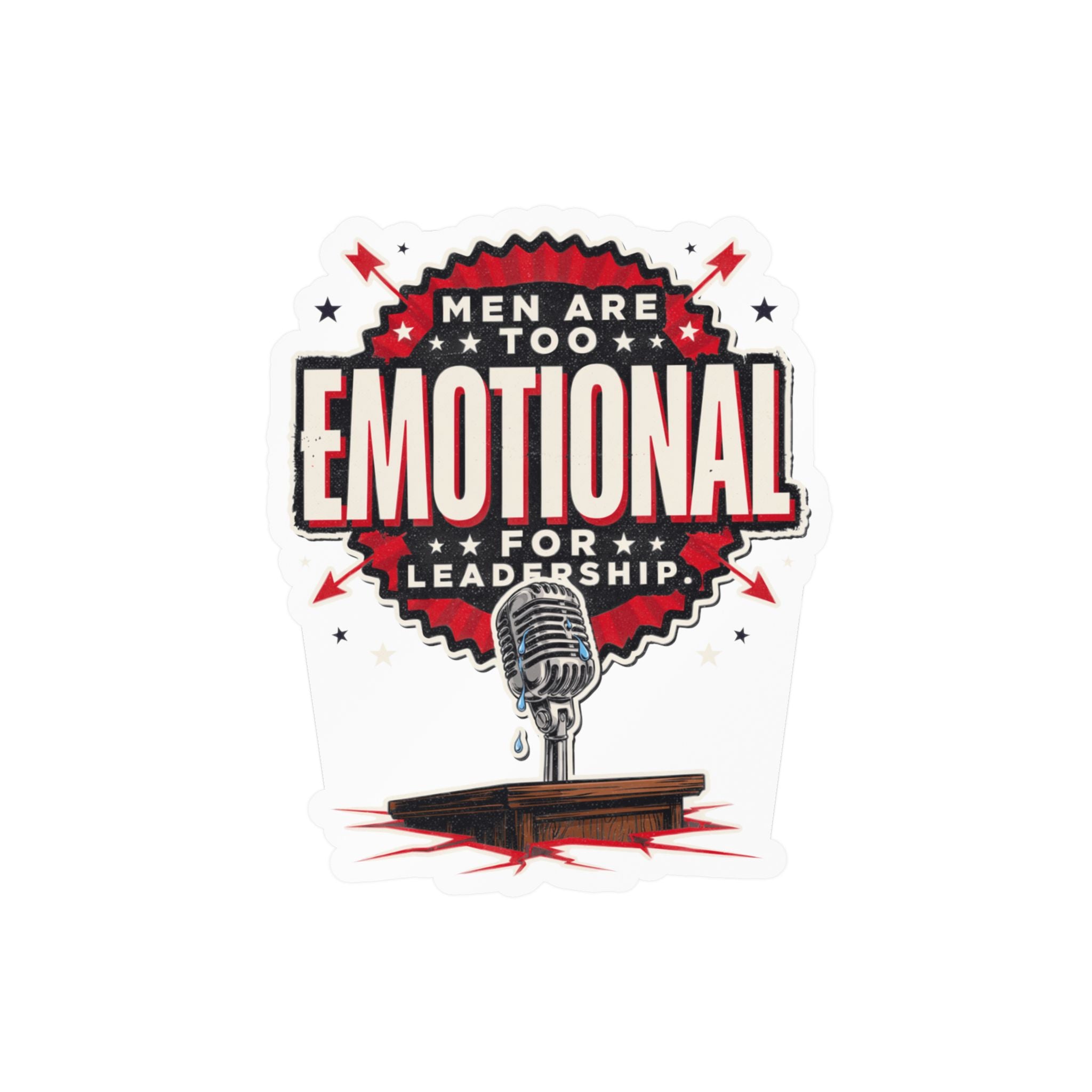 Kiss-Cut Vinyl Decal — "Men Are Too Emotional for Leadership" Retro Microphone Political Sticker