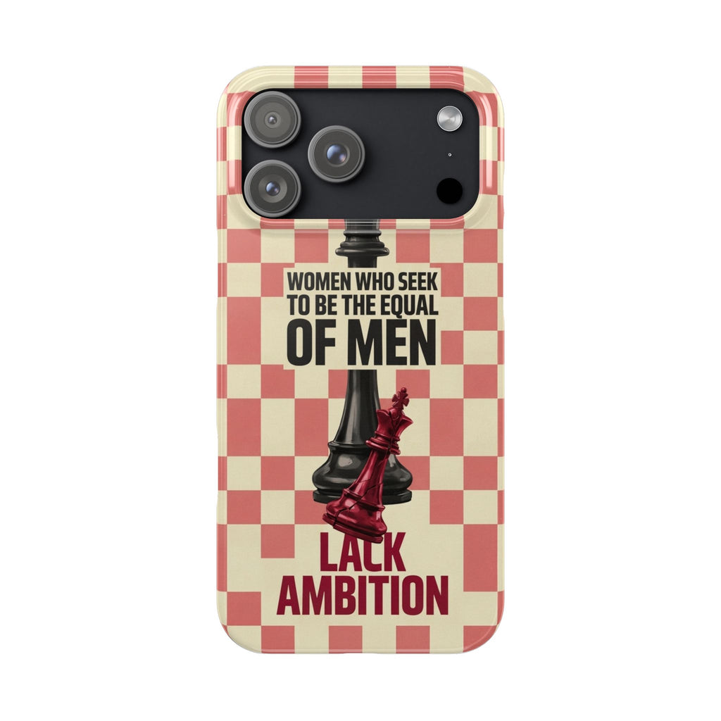 Slim Phone Case — “Women Who Seek to Be the Equal of Men Lack Ambition” Chess Queen Design
