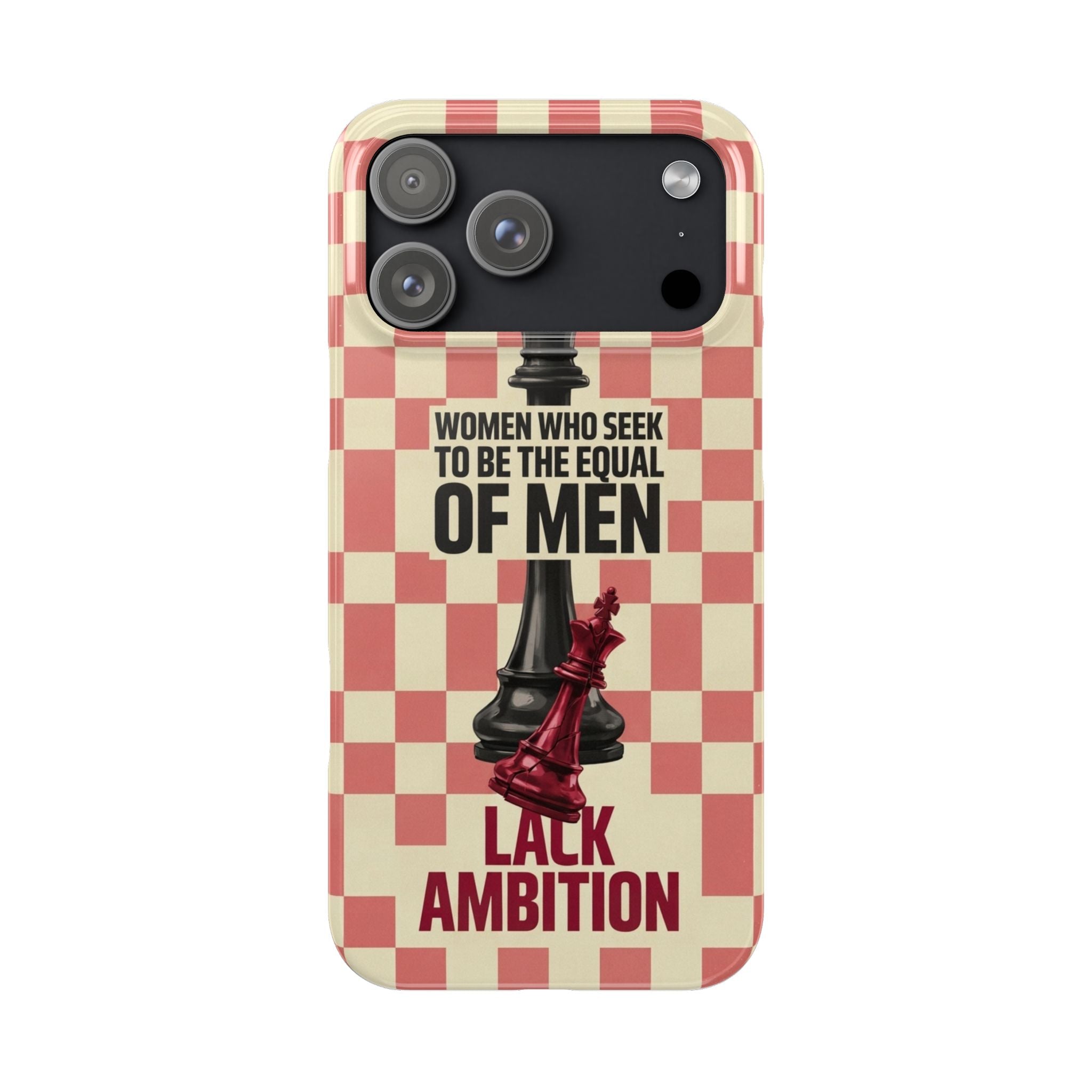 Slim Phone Case — “Women Who Seek to Be the Equal of Men Lack Ambition” Chess Queen Design