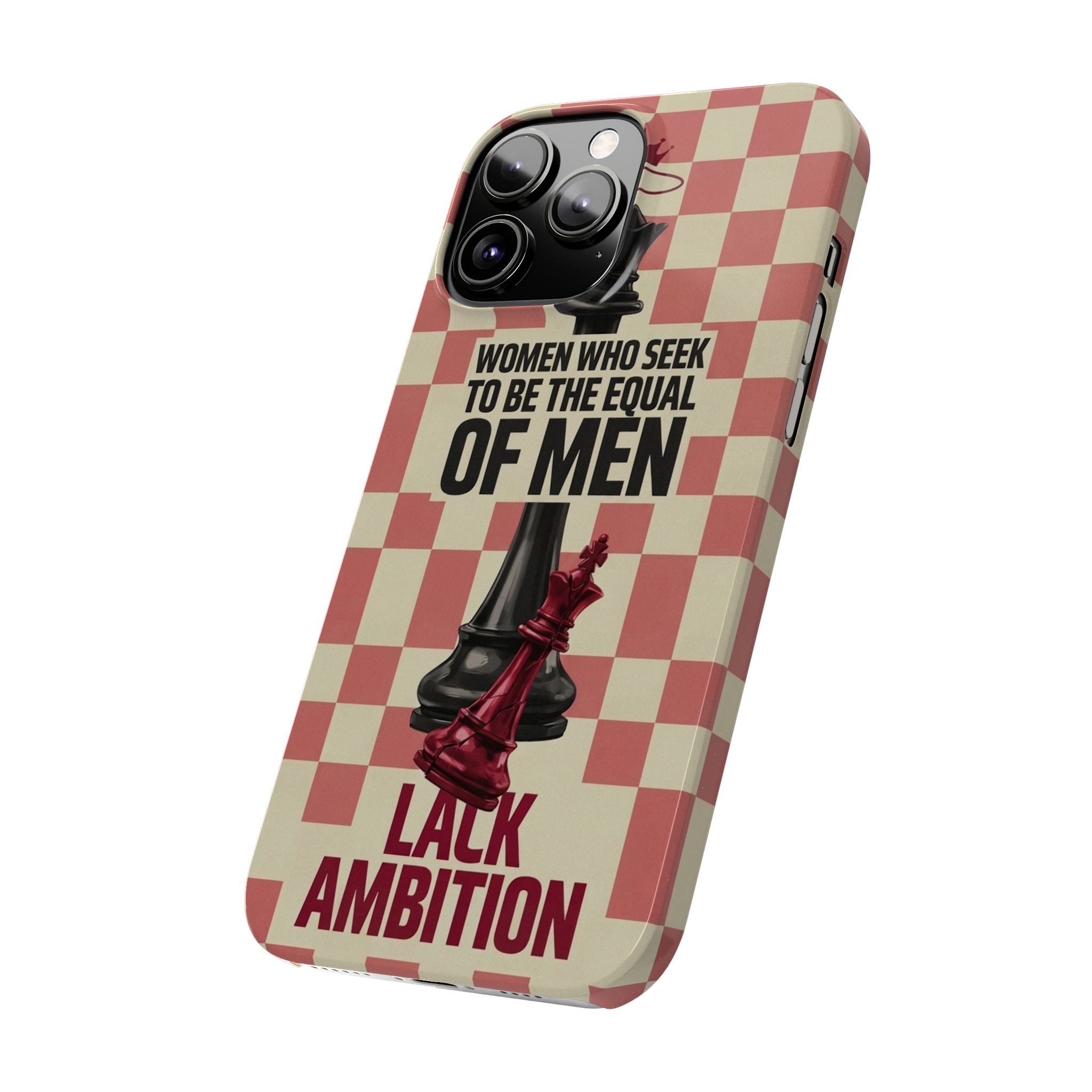 Slim Phone Case — “Women Who Seek to Be the Equal of Men Lack Ambition” Chess Queen Design