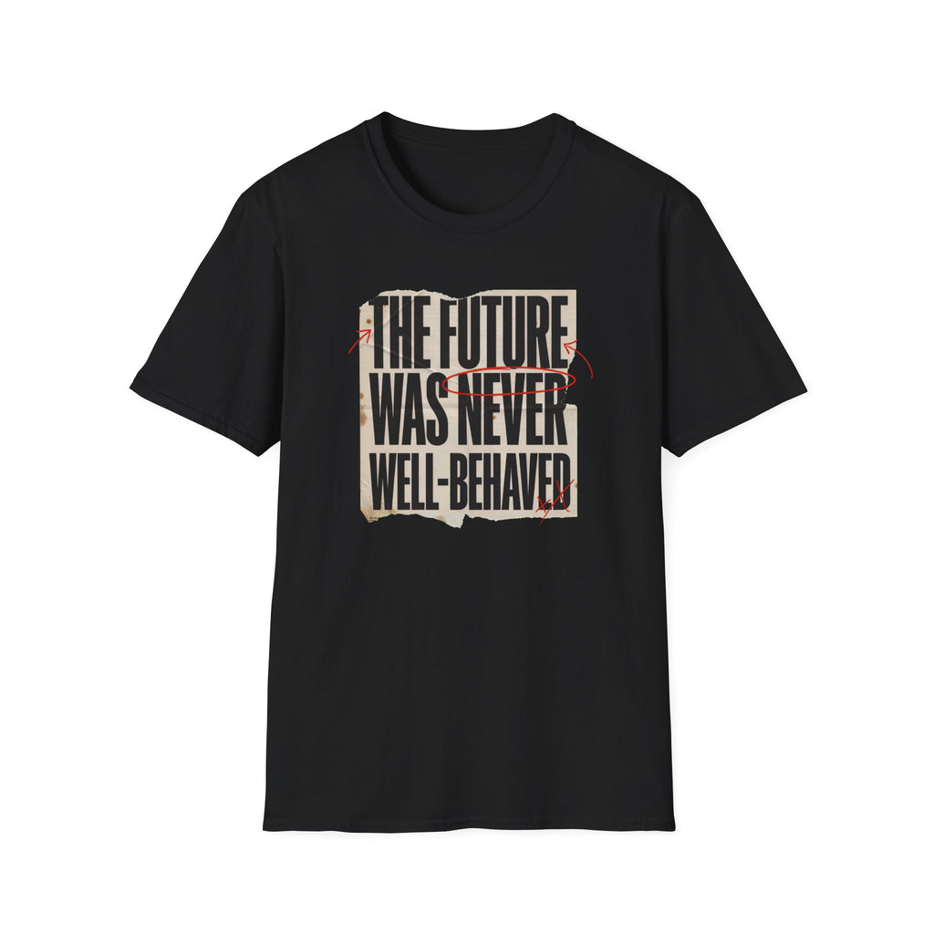 Feminist T-Shirt — "The Future Was Never Well-Behaved" Bold Graphic Tee
