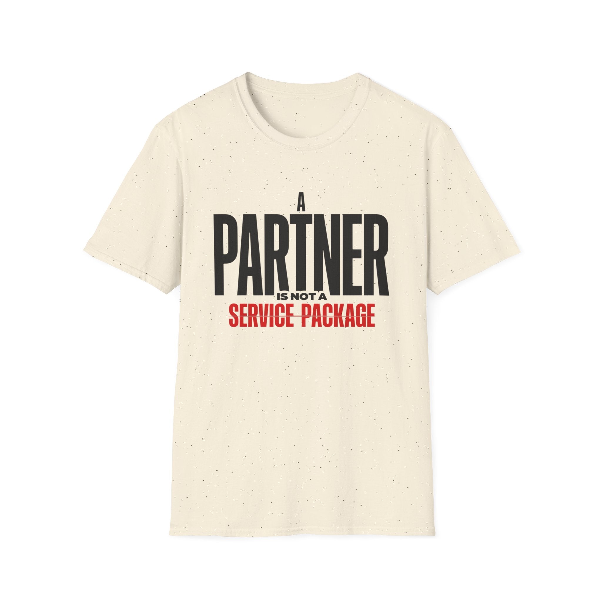 "A Partner Is Not a Service Package" Statement Tee