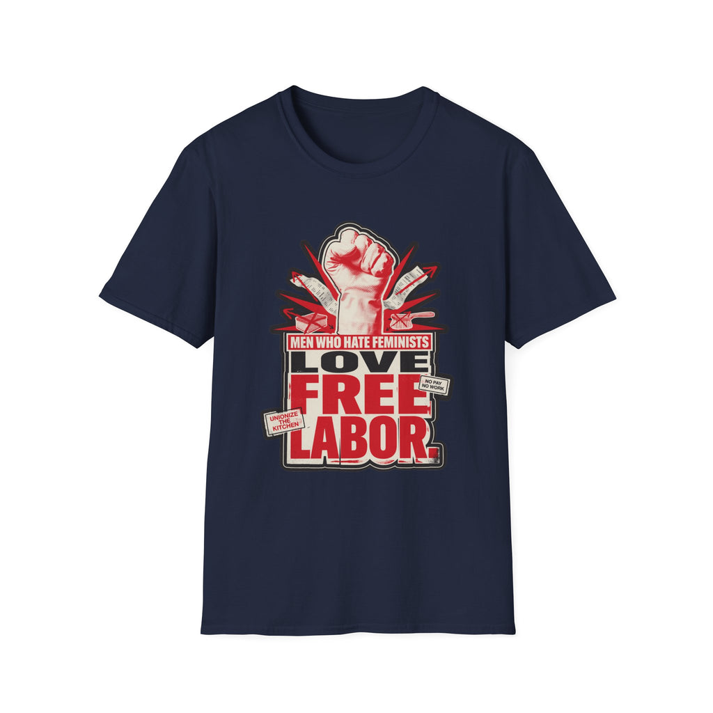 Graphic T-Shirt — "Men Who Hate Feminists Love Free Labor" Protest Tee