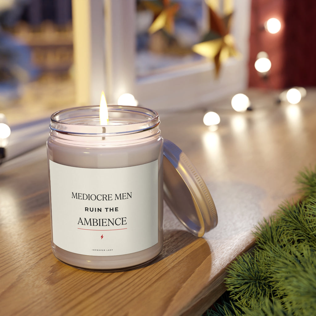 Soy Candle - "Mediocre Men Ruin the Ambience" Scented Jar (9oz)