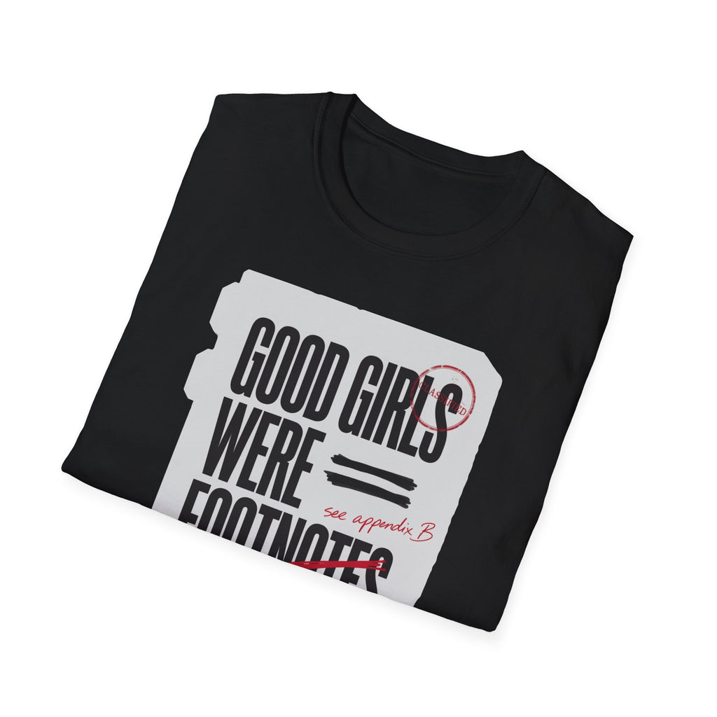 'Good Girls Were Footnotes' Graphic Tee — Feminist Quote Shirt