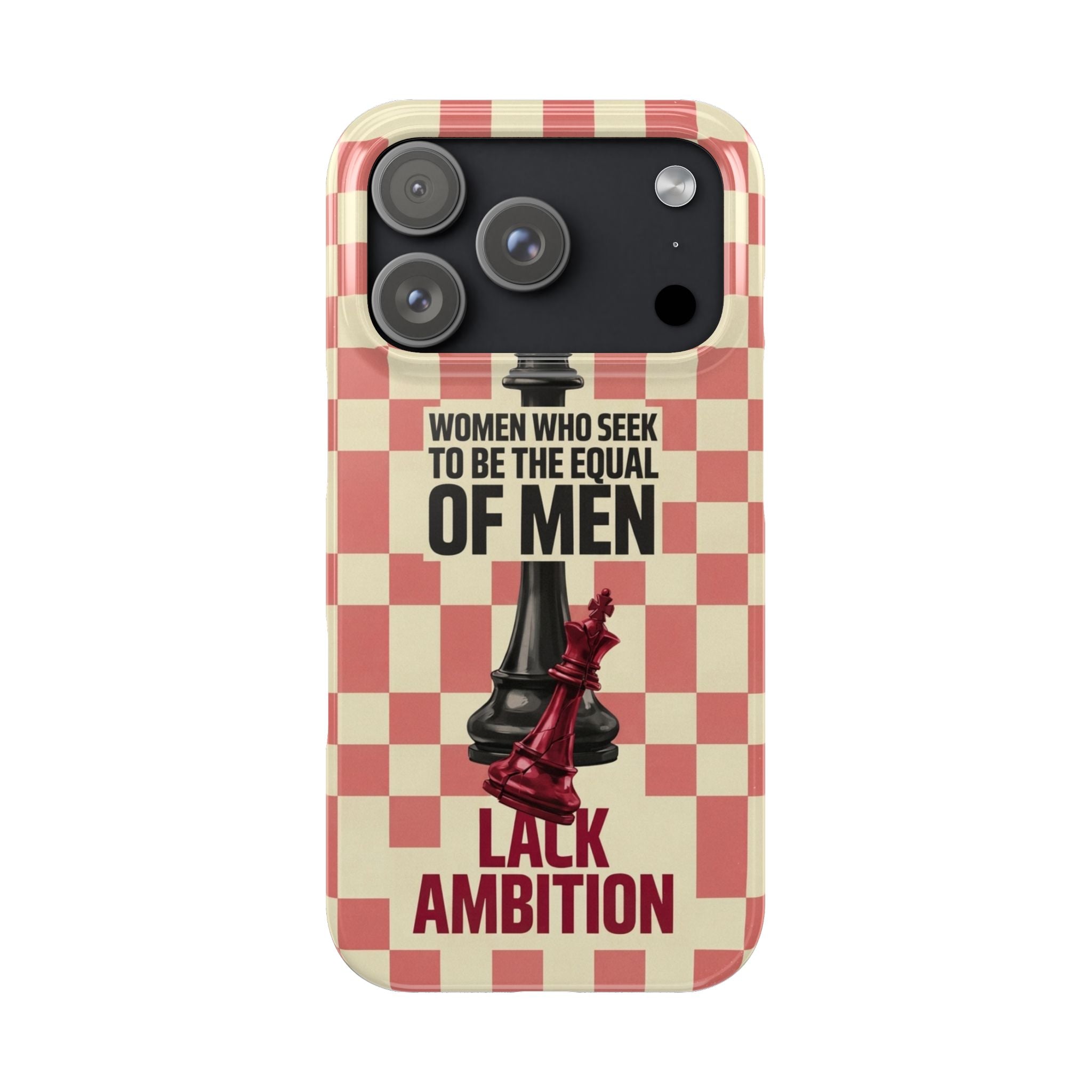 Slim Phone Case — “Women Who Seek to Be the Equal of Men Lack Ambition” Chess Queen Design