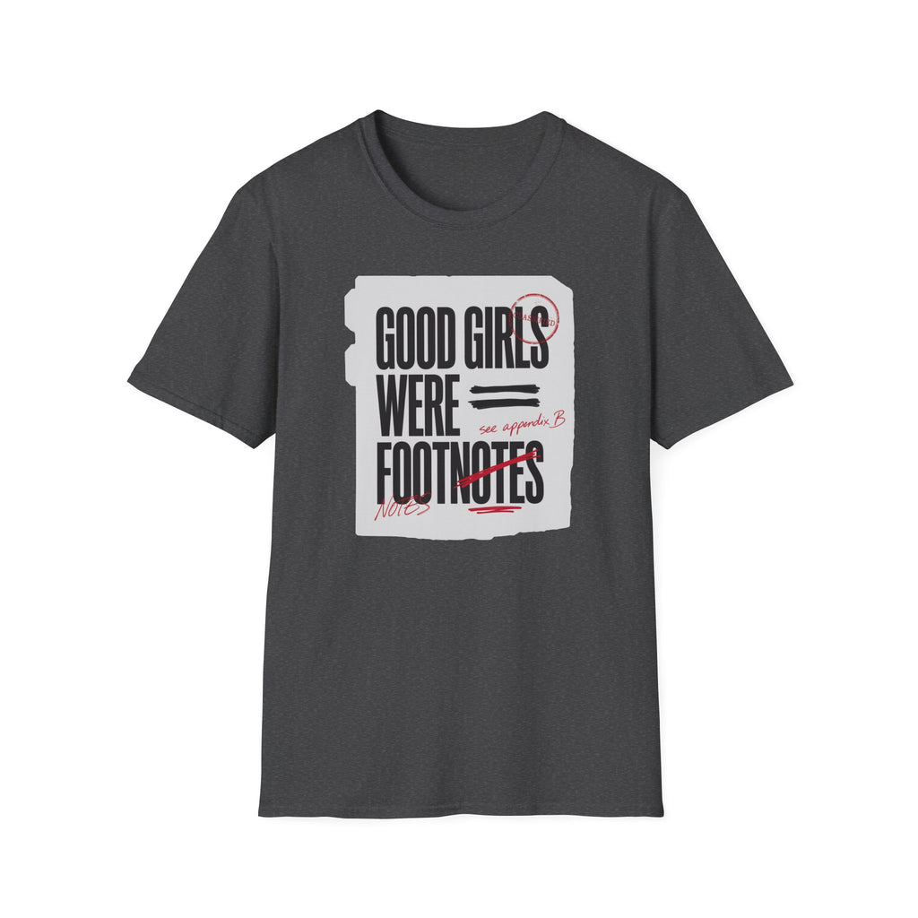 'Good Girls Were Footnotes' Graphic Tee — Feminist Quote Shirt