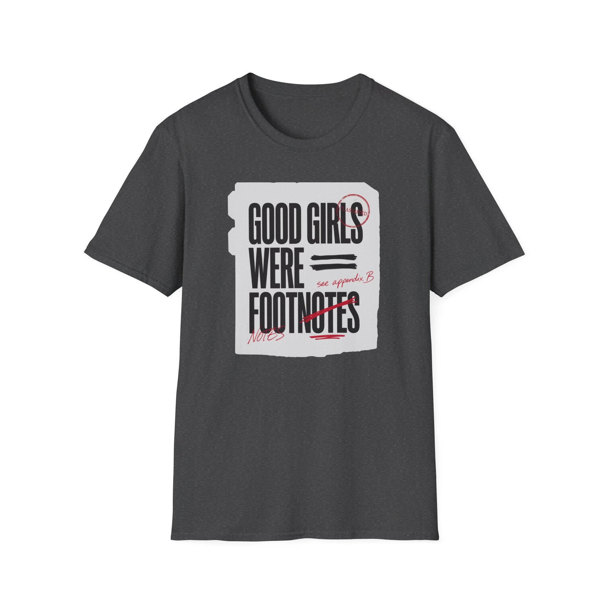 'Good Girls Were Footnotes' Graphic Tee — Feminist Quote Shirt