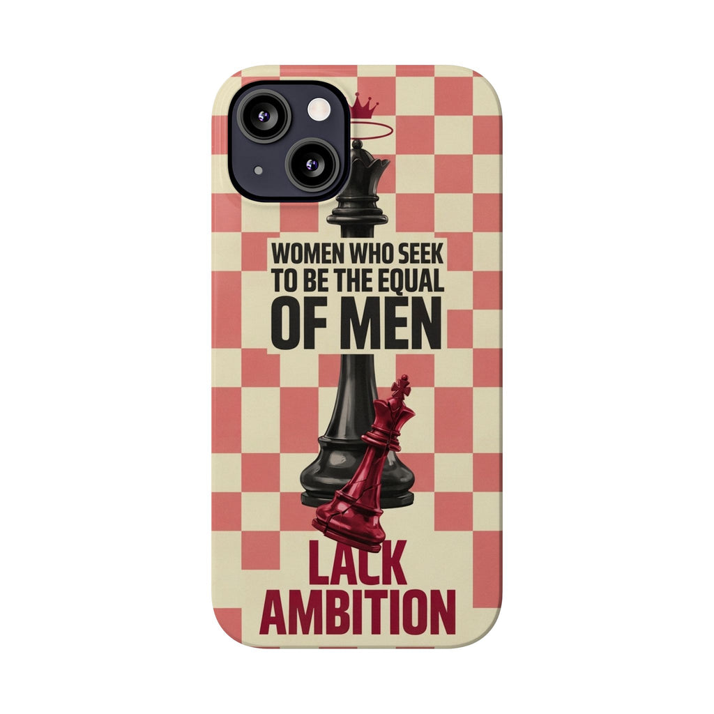 Slim Phone Case — “Women Who Seek to Be the Equal of Men Lack Ambition” Chess Queen Design