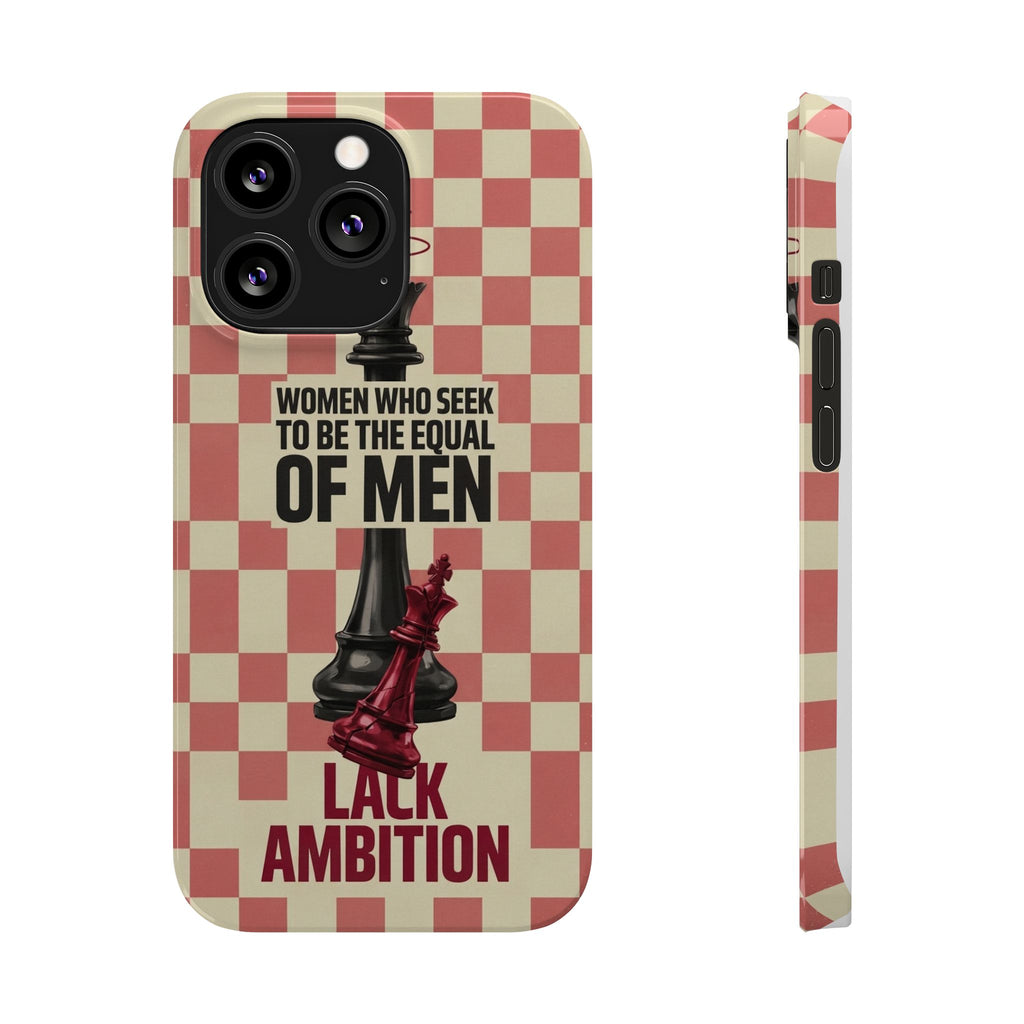 Slim Phone Case — “Women Who Seek to Be the Equal of Men Lack Ambition” Chess Queen Design
