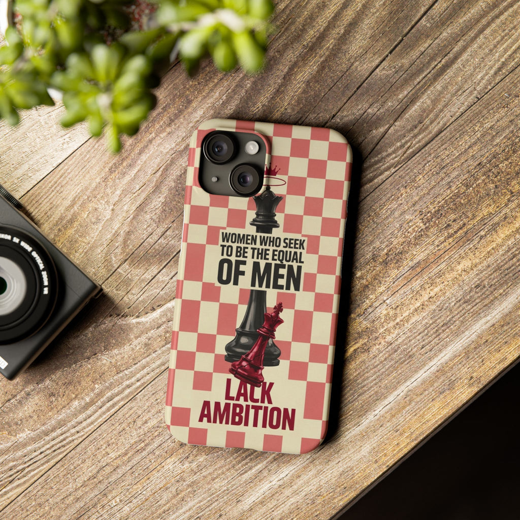 Slim Phone Case — “Women Who Seek to Be the Equal of Men Lack Ambition” Chess Queen Design