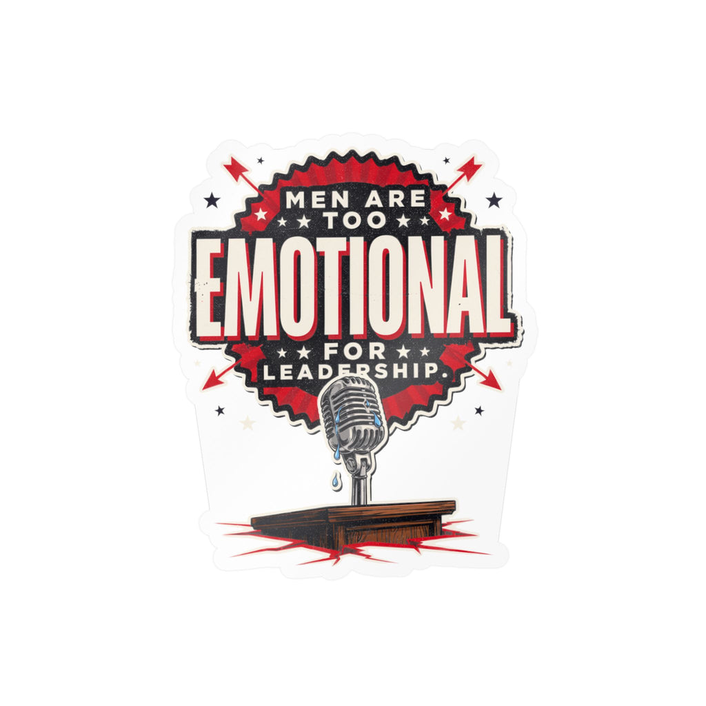 Kiss-Cut Vinyl Decal — "Men Are Too Emotional for Leadership" Retro Microphone Political Sticker