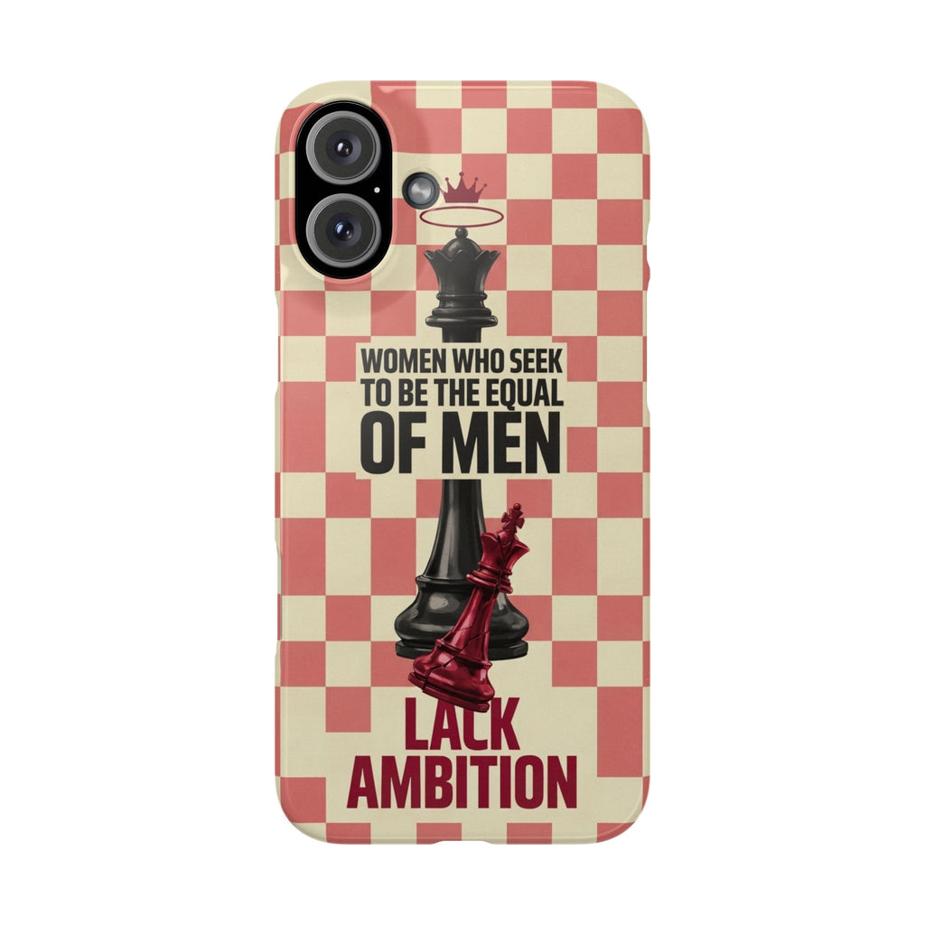 Slim Phone Case — “Women Who Seek to Be the Equal of Men Lack Ambition” Chess Queen Design