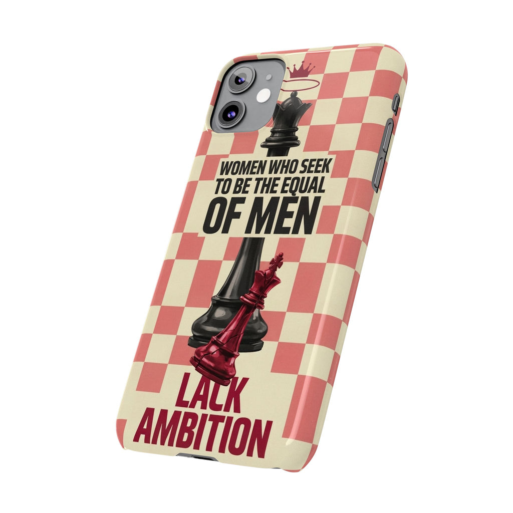 Slim Phone Case — “Women Who Seek to Be the Equal of Men Lack Ambition” Chess Queen Design