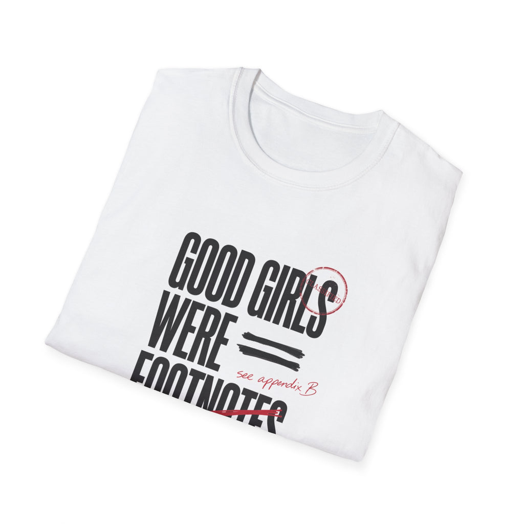 'Good Girls Were Footnotes' Graphic Tee — Feminist Quote Shirt