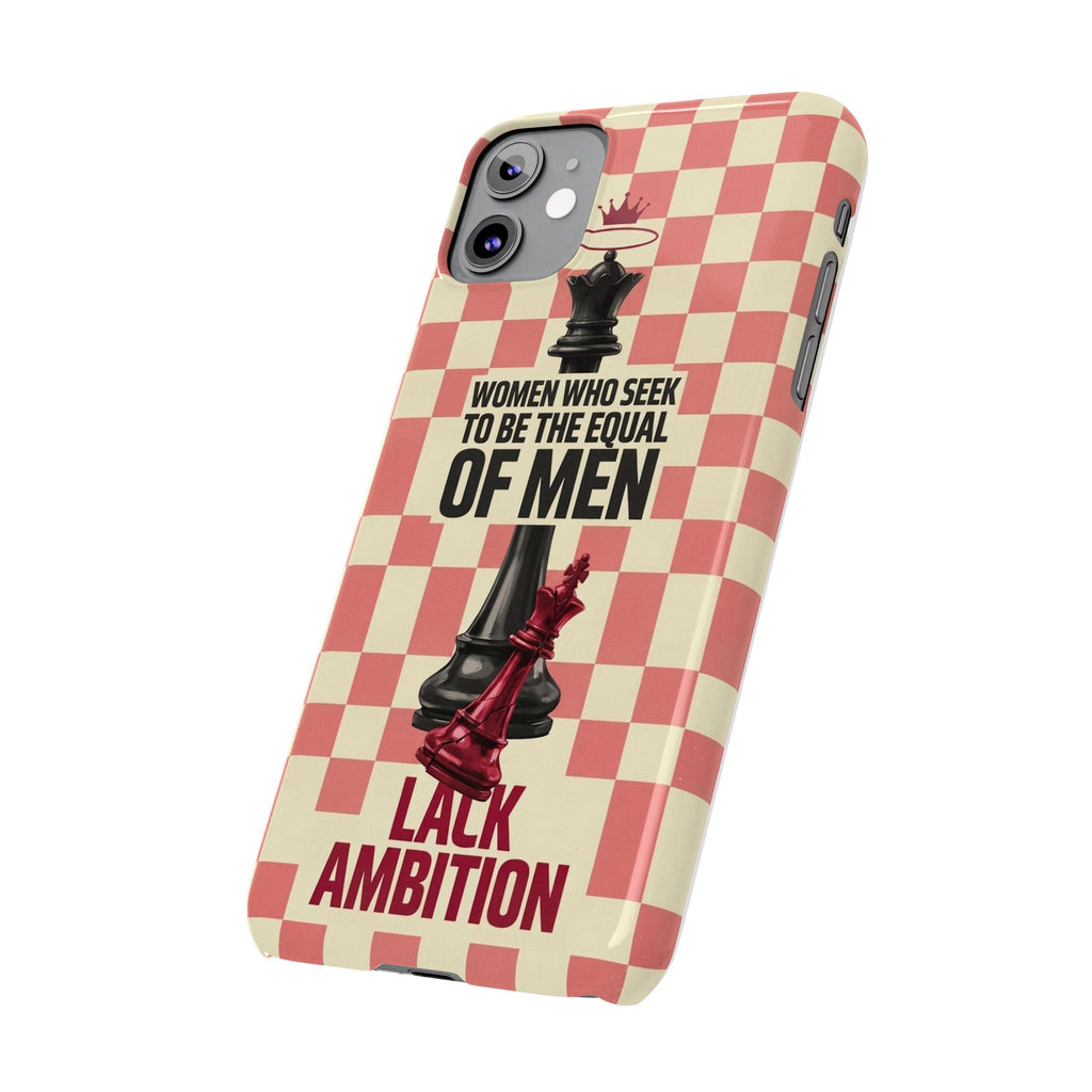 Slim Phone Case — “Women Who Seek to Be the Equal of Men Lack Ambition” Chess Queen Design