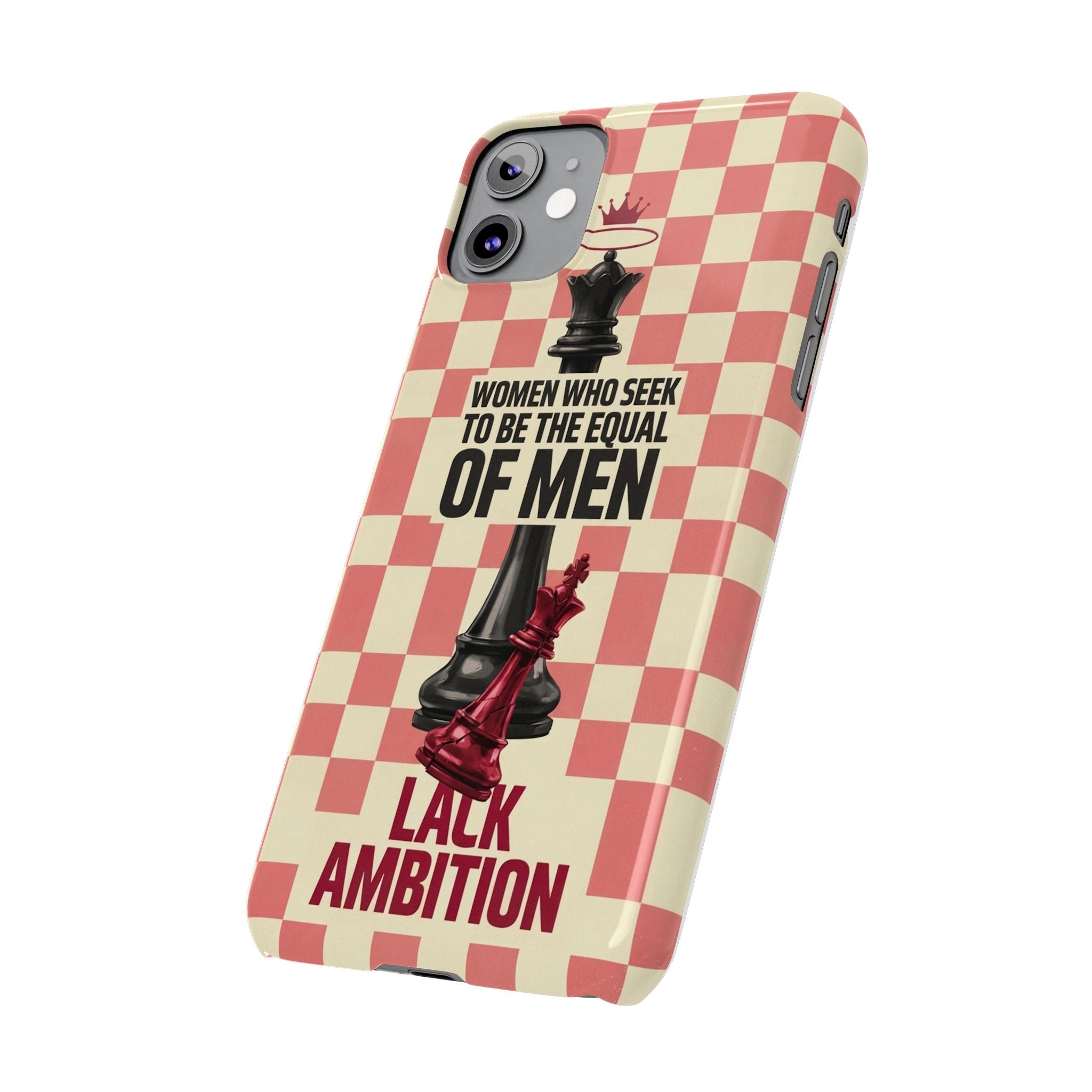 Slim Phone Case — “Women Who Seek to Be the Equal of Men Lack Ambition” Chess Queen Design