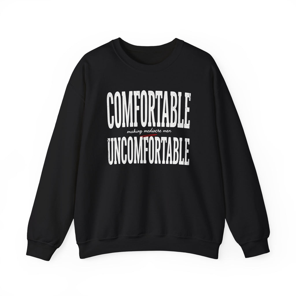 Crewneck Sweatshirt — "Comfortable making mediocre men Uncomfortable" Bold Typography Pullover