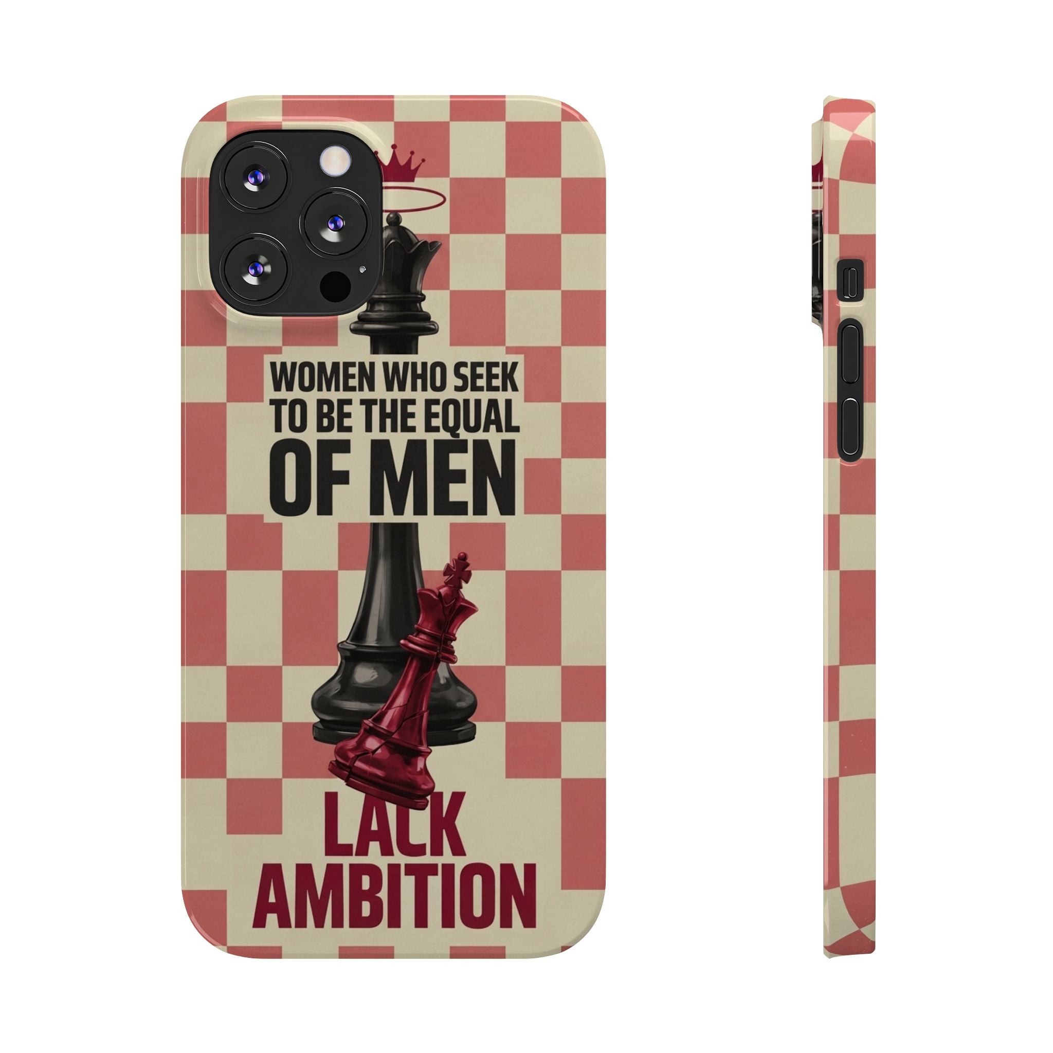 Slim Phone Case — “Women Who Seek to Be the Equal of Men Lack Ambition” Chess Queen Design