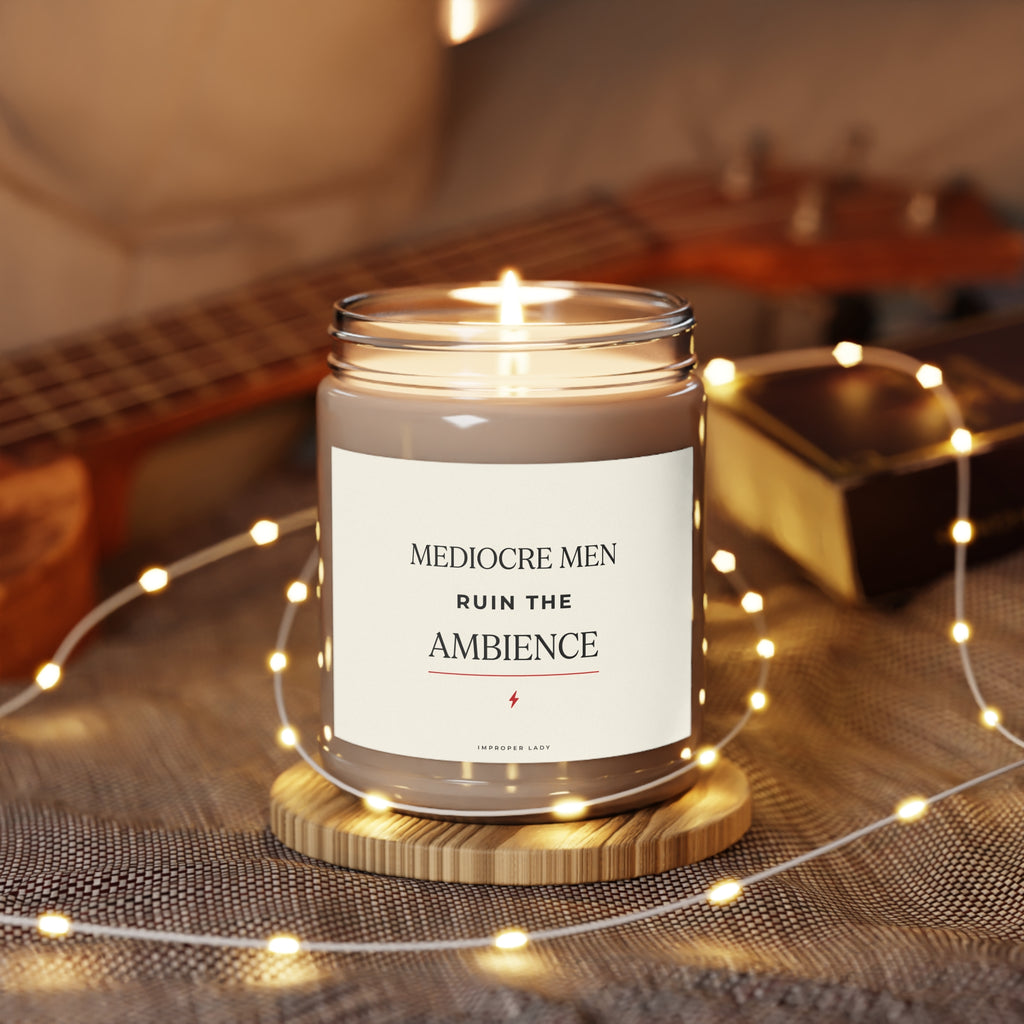 Soy Candle - "Mediocre Men Ruin the Ambience" Scented Jar (9oz)