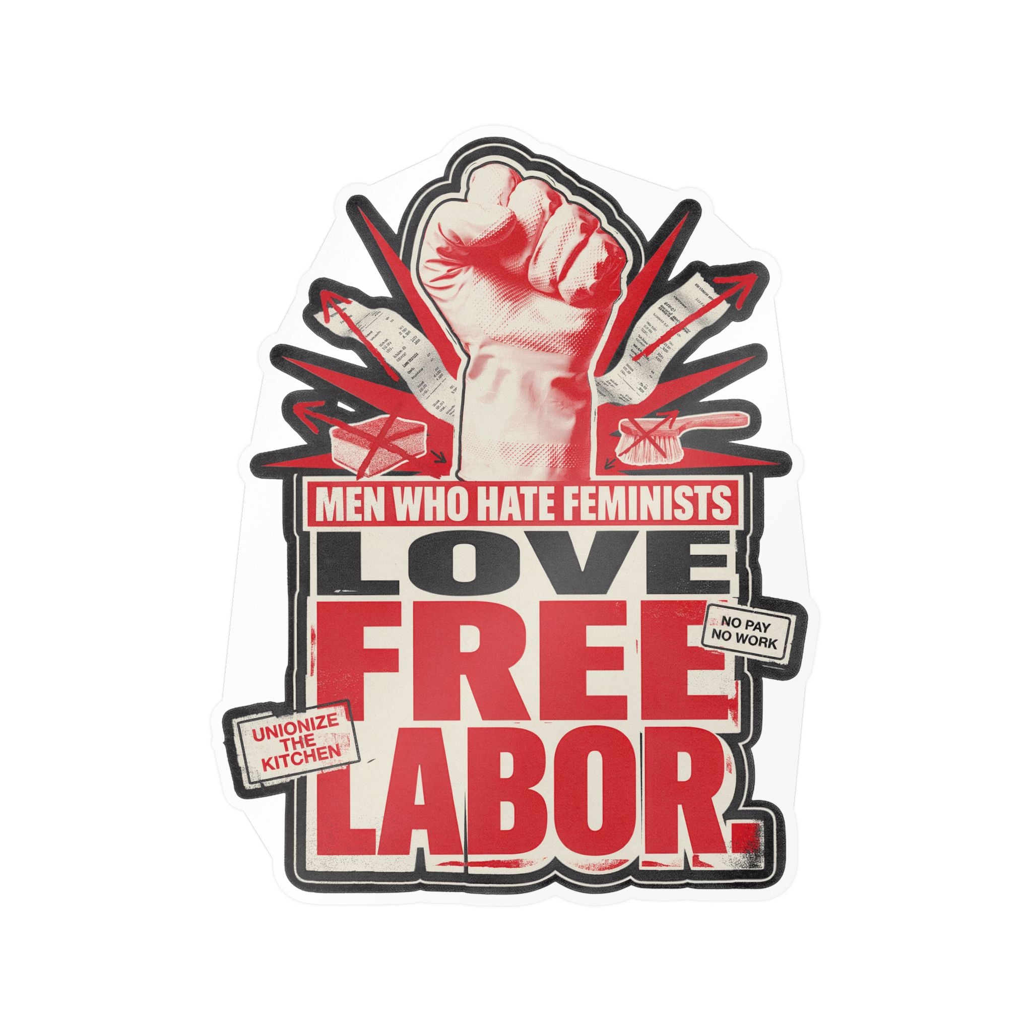 Kiss-Cut Vinyl Sticker — "Men Who Hate Feminists Love Free Labor" Protest Design